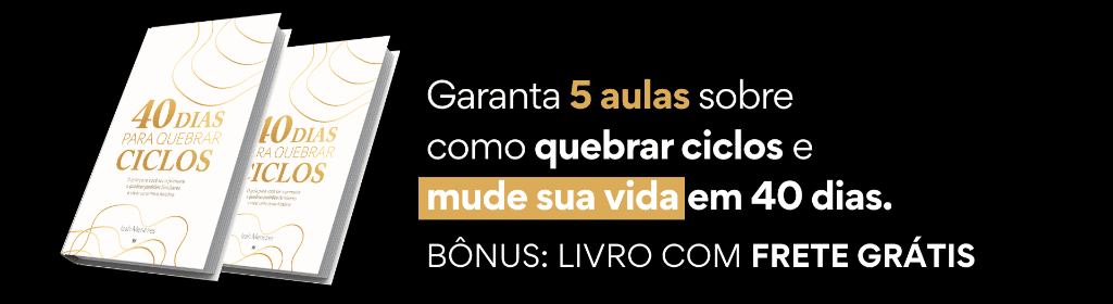 Workshop + Livro - 40 Dias para Quebrar Ciclos