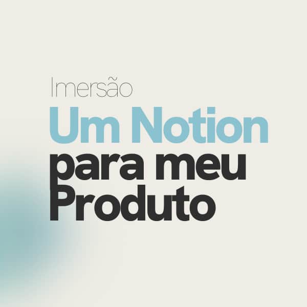 Um Notion para meu Produto